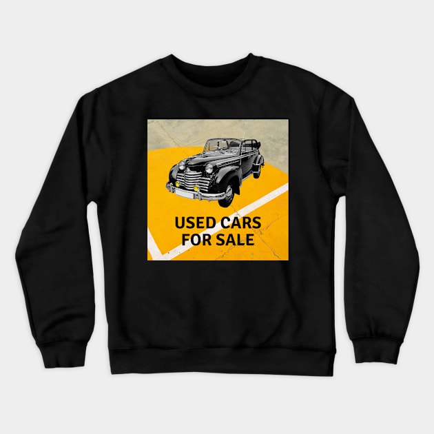 USED CARS FOR SALE Crewneck Sweatshirt by LaBelleMaison